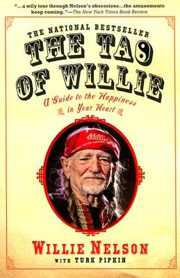 The Tao of Willie: A Guide to the Happiness in Your Heart by Nelson, Willie