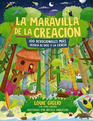 La Maravilla de la Creación: 100 Devocionales Más Acerca de Dios Y La Ciencia by Giglio, Louie