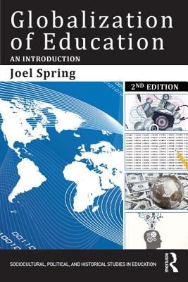 Globalization of Education: An Introduction by Spring, Joel