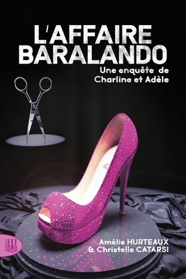 L'affaire Baralando: Une enquête de Charline et Adèle by Hurteaux, Am&#233;lie