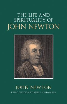 The Life and Spirituality of John Newton by Newton, John