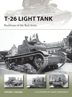 T-26 Light Tank: Backbone of the Red Army by Zaloga, Steven J.