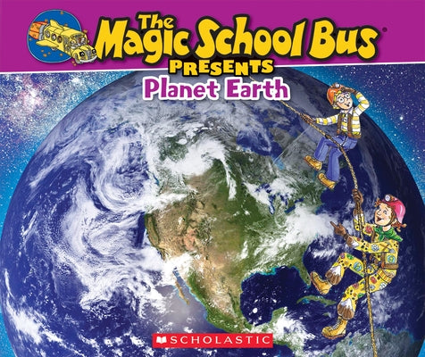 The Magic School Bus Presents: Planet Earth: A Nonfiction Companion to the Original Magic School Bus Series by Jackson, Tom