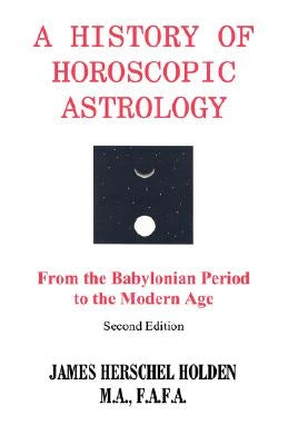 History of Horoscopic Astrology by Holden, James H.