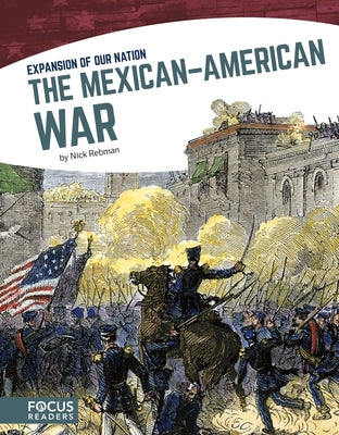 The Mexican-American War by Rebman, Nick