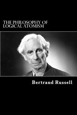 The Philosophy of Logical Atomism by Russell, Bertrand