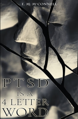 PTSD is a 4 Letter Word by McConnell, E. M.