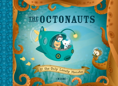 The Octonauts and the Only Lonely Monster by Meomi