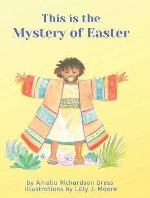 This is the Mystery of Easter by Dress, Amelia Richardson