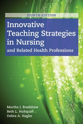 Innovative Teaching Strategies in Nursing and Related Health Professions by Bradshaw, Martha J.