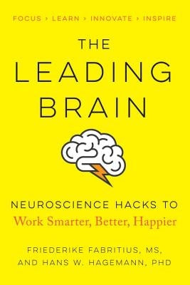 The Leading Brain: Neuroscience Hacks to Work Smarter, Better, Happier by Fabritius, Friederike