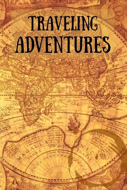 Traveling Adventures: Travel Diary for Adventurous Souls by Journals, Royanne Travel