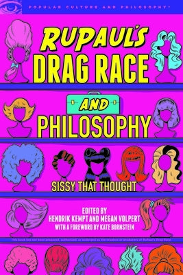Rupaul's Drag Race and Philosophy: Sissy That Thought by Kempt, Hendrik