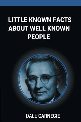 Little Known Facts About Well Known People by Carnegie, Dale