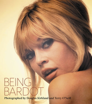 Being Bardot: Photographed by Douglas Kirkland and Terry O'Neill by Images, Iconic