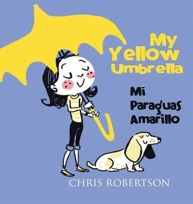 My Yellow Umbrella / Mi Paraguas Amarillo by Robertson, Chris