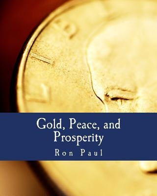 Gold, Peace, and Prosperity (Large Print Edition): The Birth of a New Currency by Hazlitt, Henry