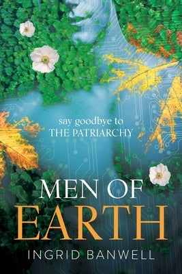 Men of Earth: One of the most compelling paranormal thriller books about women conquering the patriarchy by Banwell, Ingrid