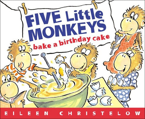 Five Little Monkeys Bake a Birthday Cake by Christelow, Eileen