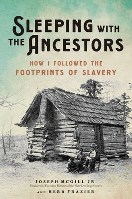 Sleeping with the Ancestors: How I Followed the Footprints of Slavery by McGill, Joseph