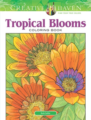 Creative Haven Tropical Blooms Coloring Book by Soffer, Ruth