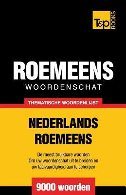 Thematische woordenschat Nederlands-Roemeens - 9000 woorden by Taranov, Andrey