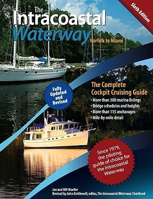 The Intracoastal Waterway, Norfolk, Virginia to Miami, Florida: The Complete Cockpit Cruising Guide by Moeller, Bill