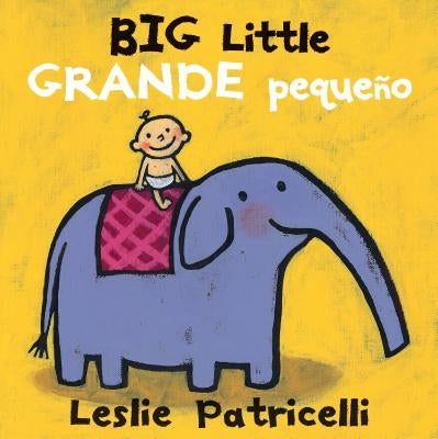 Big Little / Grande Pequeño by Patricelli, Leslie