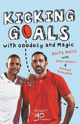 Kicking Goals with Goodesy & Magic by Heiss, Anita