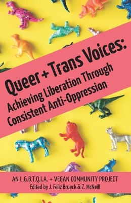 Queer and Trans Voices: Achieving Liberation Through Consistent Anti-Oppression by McNeill, Zoie Zane