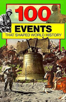 100 Events That Shaped World History by Yenne, Bill