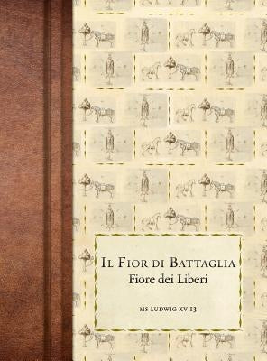Il Fior di Battaglia: Ms Ludwig XV 13 by Dei Liberi, Fiore