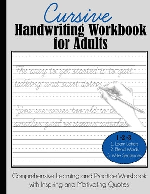 Cursive Handwriting Workbook for Adults: Comprehensive Learning and Practice Workbook with Inspiring and Motivating Quotes by Dylanna Press