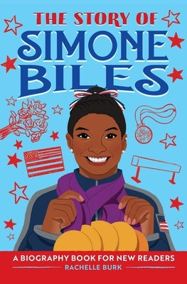 The Story of Simone Biles: A Biography Book for New Readers by Burk, Rachelle