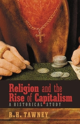 Religion and the Rise of Capitalism: A Historical Study by Tawney, R. H.