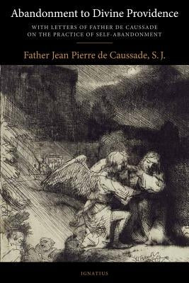 Abandonment to Divine Providence by De Caussade, Jean-Pierre