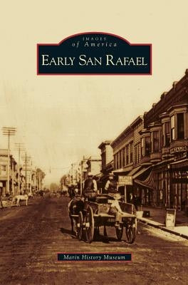 Early San Rafael by Marin History Museum