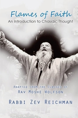 Flames of Faith: An Introduction to Chasidic Thought by Reichman, Zev