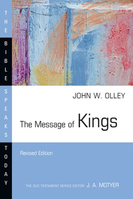 The Message of Kings by Olley, John W.