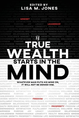 True Wealth Starts in the Mind: Whatever man puts his mind on, it will not be denied him by Turner, Rene'