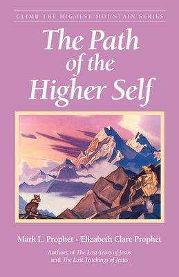 The Path of the Higher Self by Prophet, Mark L.