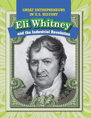 Eli Whitney and the Industrial Revolution by Niver, Heather Moore