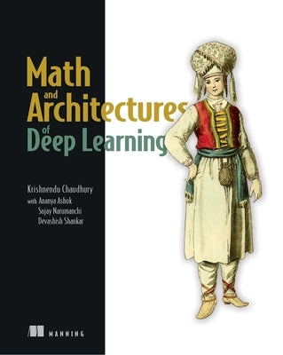 Math and Architectures of Deep Learning by Chaudhury, Krishnendu