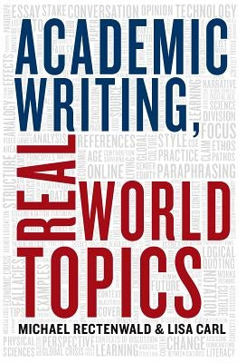 Academic Writing, Real World Topics by Rectenwald, Michael