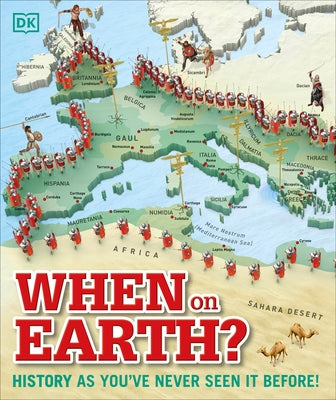 When on Earth?: History as You've Never Seen It Before! by DK