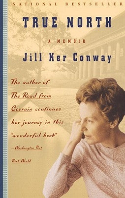 True North: A Memoir by Conway, Jill Ker
