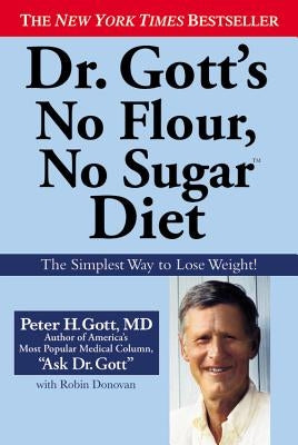 Dr. Gott's No Flour, No Sugar Diet by Gott, Peter H.