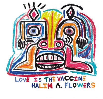 Halim A. Flowers: Love Is the Vaccine by Vassilev, Ted