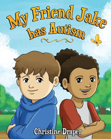 My Friend Jake has Autism: A book to explain autism to children, UK English edition by Draper, Christine R.