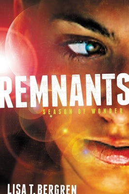 Remnants: Season of Wonder by Bergren, Lisa Tawn